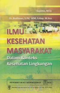 Ilmu Kesehatan Masyarakat : Dalam Konteks Kesehatan Lingkungan