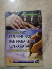 Mengenal Kepemimpinan dan Manajemen Keperawatan Di Rumah Sakit