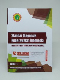 Standar Diagnosis Keperawatan Indonesia: Defenisi dan Indikator Diagnostik