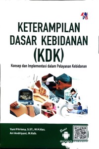 Image of Keterampilan Dasar Kebidanan (KDK) : Konsep dan Implementasi dalam Pelayanan Kebidanan