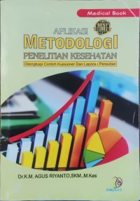 Image of Aplikasi Metodologi Penelitian Kesehatan : Dilengkapi Contoh Kuesioner dan Laporan Penelitian