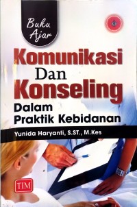 Buku Ajar Komunikasi dan Konseling Dalam Praktik Kebidanan