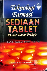 Teknologi Farmasi Sediaan Tablet : Dasar-Dasar Praktis