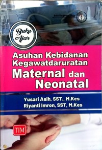 Buku Ajar Asuhan Kebidanan Kegawatdaruratan Maternal dan Neonatal