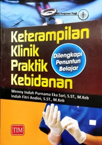 Image of Keterampilan Klinik Praktik Kebidanan Dilengkapi Penuntun Belajar