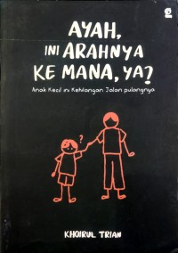 Image of Ayah, Ini Arahnya ke Mana, Ya?