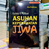 Konsep & Aplikasi : Asuhan Dan Keperawatan Jiwa