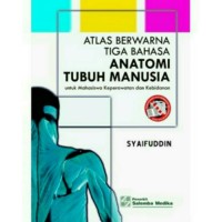 Atlas Berwarna Tiga Bahasa :  Anatomi Tubuh Manusia