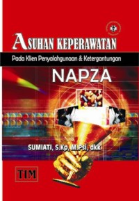 Asuhan Keperawatan Pada Klien Penyalahgunaan dan Ketergantungan NAPZA